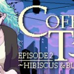 Coffee Talk Episode 2: Hibiscus & Butterfly Trainer