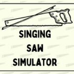 The Singing Saw Simulator Trainer
