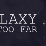 Galaxy Too Far Trainer