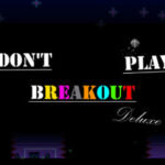 Don’t Play Breakout Deluxe Trainer