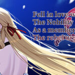 Fell in love with the Nobility girl As a member of the rebel organization Trainer