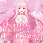 Dreaming in Cherry Blossoms, I Fall in Love with You Trainer