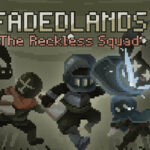 Fadedlands: The Reckless Squad Trainer